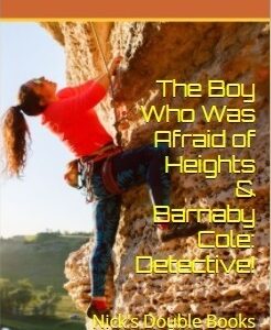 The Boy Who Was Afraid of Heights & Barnaby Cole: Detective!